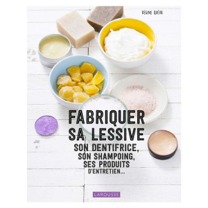 Livre "Fabriquer sa lessive, son dentifrice, son shampoing, ses produits d'entretien..." par Régine Quéva - Page de couverture 